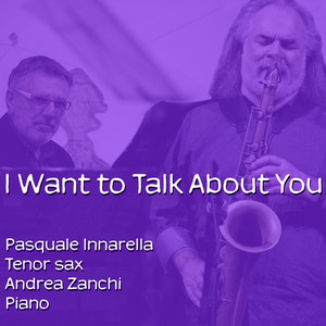 I Want To Talk About You by Pasquale Innarella, Andrea Zanchi