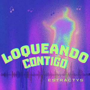 Loqueando Contigo by ESTRACTYS