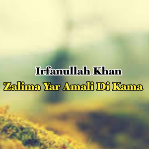 Irfanullah Khan - Zalima Yar Amali Di Kama