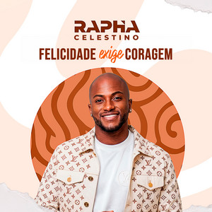 Felicidade Exige Coragem by Rapha Celestino