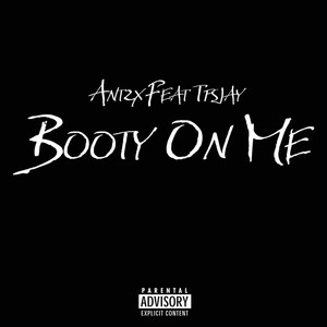 Ant2x - Booty On Me (feat. TPS Jay)