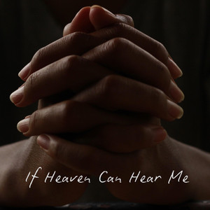 If Heaven Can Hear Me by Karen Cox