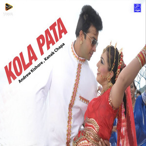 Andrew Kishore & Kanak Chapa - Kola Pata