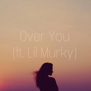 Over You by Lil Richie, Lil Murky