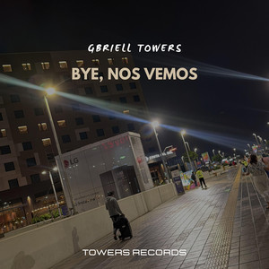 Bye, nos vemos by Gbriell Towers