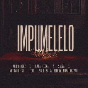 Impumelelo by Acidicloopz, Dlala Ceekai, Salga, METT4LIQ-151, Solo SA, Beekay Monalayzzar