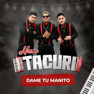 Hnos Tacuri - Dame Tu Manito
