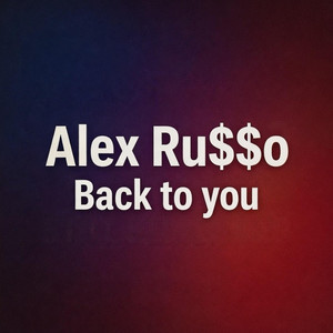 Back to you by Alex Ru$$о