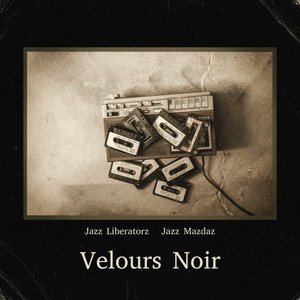 Velours Noir by Jazz Liberatorz, Jazz Mazdaz