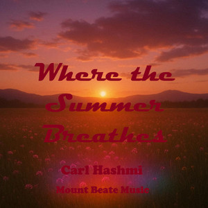 Where the Summer Breathes by Carl Hashmi