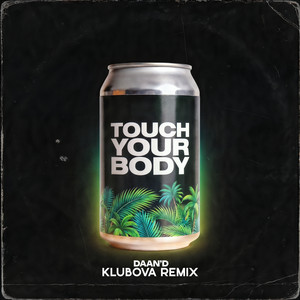 Touch Your Body - KLUBOVA Remix by Daan'D, KLUBOVA