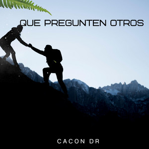 Que pregunten otros by Cacon Dr
