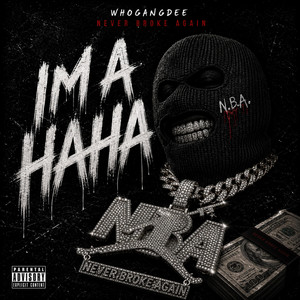 Im a HAHA by WhoGangDee Never Broke Again