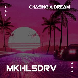 MKHLSDRV - Chasing a Dream