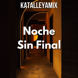 Noche Sin Final by Katalleyamix