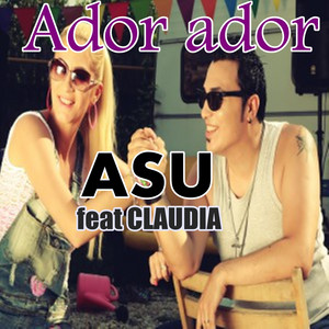 Asu - Ador Ador ( Feat. Claudia )
