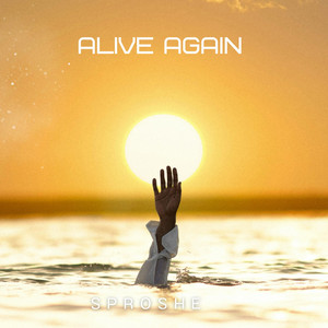 Alive Again by sproshe