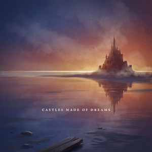 Castles Made of Dreams by Kavo la letra
