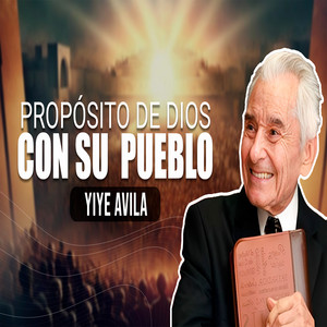 Yiye Avila - Propósito De Dios Con Su Pueblo (En Vivo)