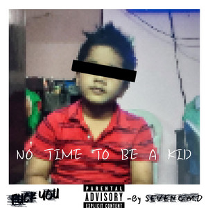 No time to be a kid by SEVEN C.M.D