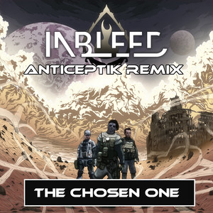 The Chosen One - Anticeptik Remix by Inbleed, Anticeptik, Julien Dupontroue