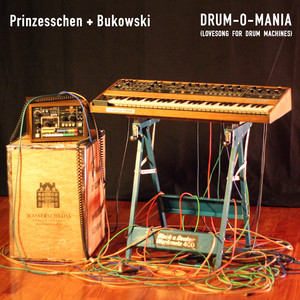 Drum-O-Mania (Lovesong for Drum Machines) by Prinzesschen + Bukowski