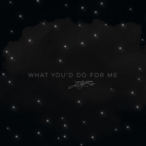 What You'd Do For Me