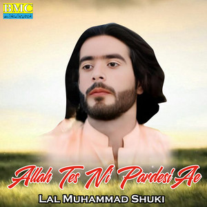 Lal Muhammad Shuki - Allah Tes Ni Pardesi Ae