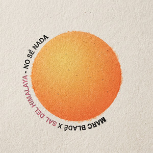 No Sé Nada by Marc Bladé, Sal Del Himalaya