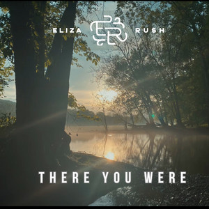 There You Were by Eliza Rush