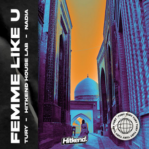 Femme Like U by Tury, Hitkend House Lab, Nadia