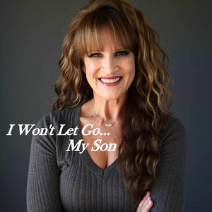 I Won't Let Go My Son by WendiHope Music