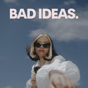 Bad Ideas.