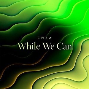 While We Can by ENZA