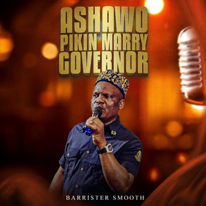 Barrister smooth - Ashewo Pikin Marry Governor