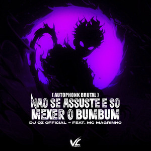Dj Qz Official - Não Se Assuste É Só Mexer o Bumbum (feat. Mc Magrinho) [Autophonk Brutal]
