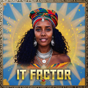 IT FACTOR by Layne Tadesse