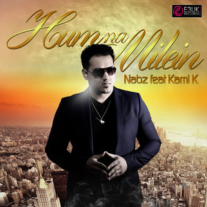 Hum Na Milein (feat. Kami K) by Nab'z, Kami K