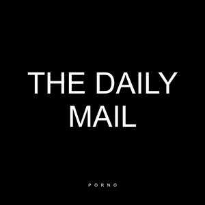 The Daily Mail - Single by PORNO | Spotify