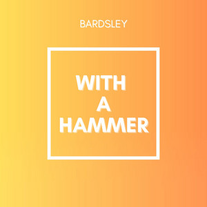 With a Hammer - Radio Edit by Bardsley