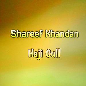 Haji gull - Shareef Khandan