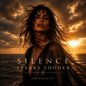 Silence Speaks Louder by Soul&Music