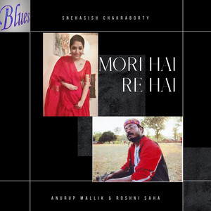 Anurup Mallik & Roshni Saha - Mori Hai Re Hai