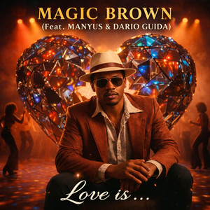 Love is... by Magic Brown, Manyus & Dario Guida
