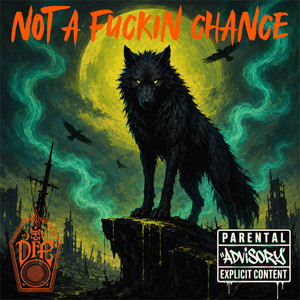 NOT A FUCKIN CHANCE by Deadfolk Prophet