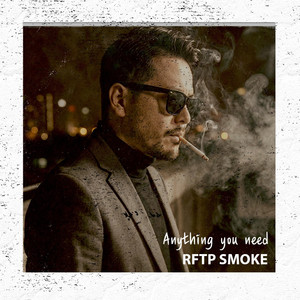 Anything you need by RFTPSMOKE