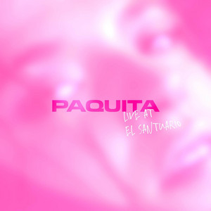 PAQUITA (Live at El Santuario)