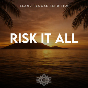 Pacific Frequency - Risk It All (Island Reggae Rendition)