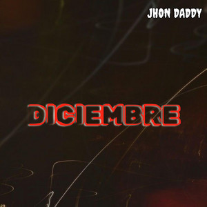 Diciembre by Jhon Daddy