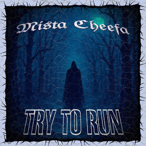Mista Cheefa — Try to Run